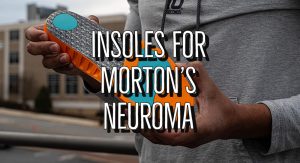 Best Insoles For Mortons Neuroma Guide